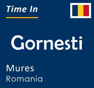 Current time in Gornesti, Mures, Romania