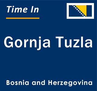 Current local time in Gornja Tuzla, Bosnia and Herzegovina