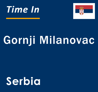 Current local time in Gornji Milanovac, Serbia