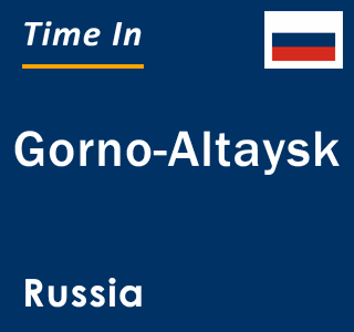 Current local time in Gorno-Altaysk, Russia