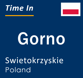 Current local time in Gorno, Swietokrzyskie, Poland