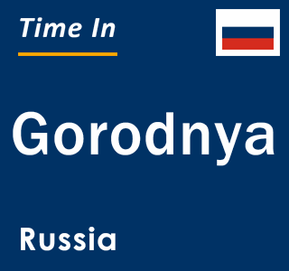 Current local time in Gorodnya, Russia