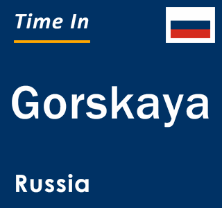 Current local time in Gorskaya, Russia