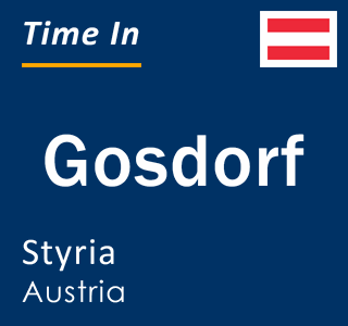 Current local time in Gosdorf, Styria, Austria