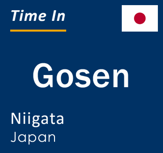 Current local time in Gosen, Niigata, Japan
