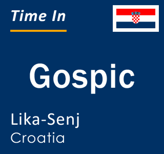 Current local time in Gospic, Lika-Senj, Croatia