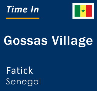 Current local time in Gossas Village, Fatick, Senegal