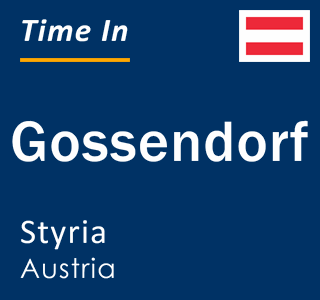 Current local time in Gossendorf, Styria, Austria