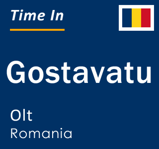 Current local time in Gostavatu, Olt, Romania