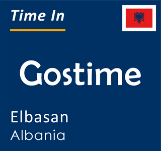 Current time in Gostime, Elbasan, Albania