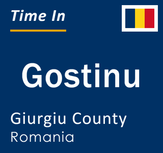 Current local time in Gostinu, Giurgiu County, Romania