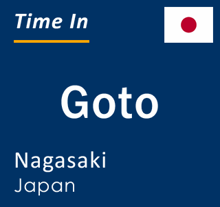 Current local time in Goto, Nagasaki, Japan