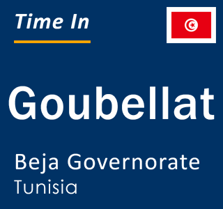 Current local time in Goubellat, Beja Governorate, Tunisia