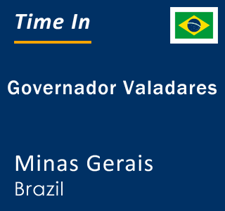 Current local time in Governador Valadares, Minas Gerais, Brazil
