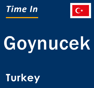 Current local time in Goynucek, Turkey