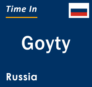 Current local time in Goyty, Russia