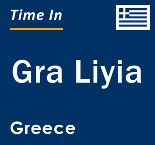 Current local time in Gra Liyia, Greece