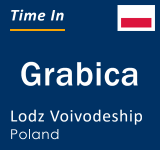 Current local time in Grabica, Lodz Voivodeship, Poland