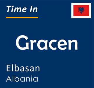 Current time in Gracen, Elbasan, Albania