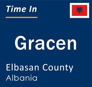 Current local time in Gracen, Elbasan County, Albania