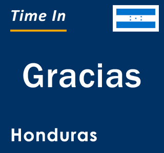 Current local time in Gracias, Honduras