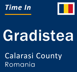 Current local time in Gradistea, Calarasi County, Romania