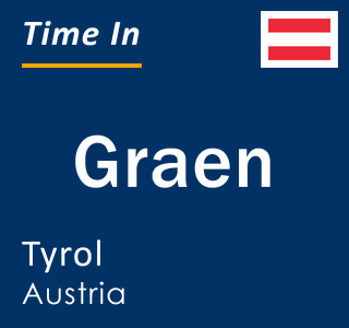 Current local time in Graen, Tyrol, Austria