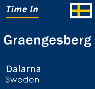 Current local time in Graengesberg, Dalarna, Sweden