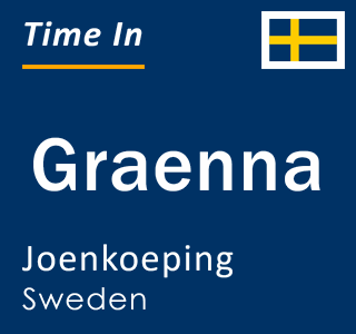 Current local time in Graenna, Joenkoeping, Sweden