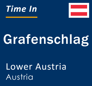 Current local time in Grafenschlag, Lower Austria, Austria