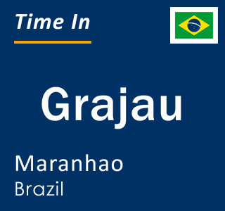 Current local time in Grajau, Maranhao, Brazil
