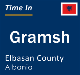 Current local time in Gramsh, Elbasan County, Albania