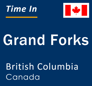 Current local time in Grand Forks, British Columbia, Canada