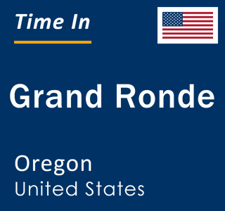Current local time in Grand Ronde, Oregon, United States