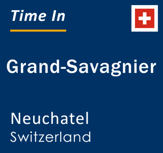 Current local time in Grand-Savagnier, Neuchatel, Switzerland