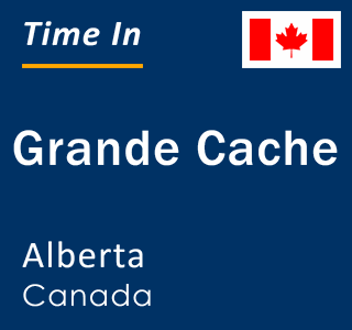 Current local time in Grande Cache, Alberta, Canada