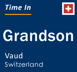 Current local time in Grandson, Vaud, Switzerland