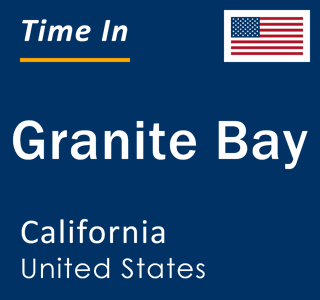 Current local time in Granite Bay, California, United States