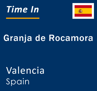 Current local time in Granja de Rocamora, Valencia, Spain