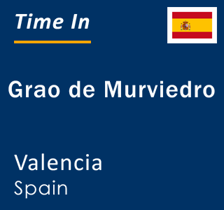Current local time in Grao de Murviedro, Valencia, Spain