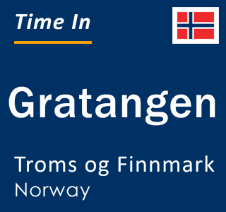 Current local time in Gratangen, Troms og Finnmark, Norway