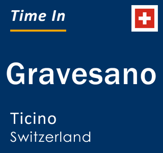 Current local time in Gravesano, Ticino, Switzerland