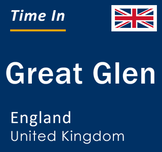 Current local time in Great Glen, England, United Kingdom