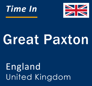 Current local time in Great Paxton, England, United Kingdom