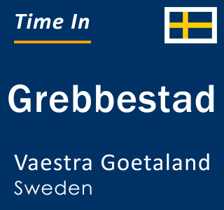 Current local time in Grebbestad, Vaestra Goetaland, Sweden