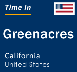 Current local time in Greenacres, California, United States