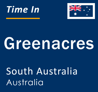 Current local time in Greenacres, South Australia, Australia