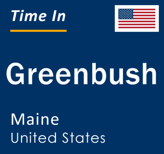 Current local time in Greenbush, Maine, United States