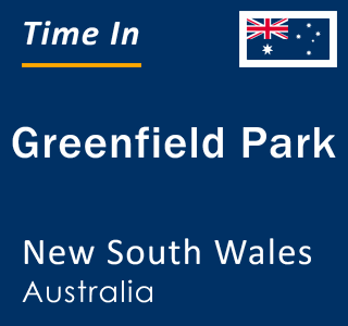 Current local time in Greenfield Park, New South Wales, Australia