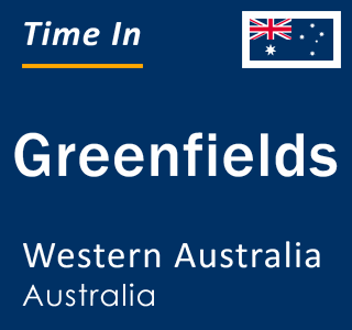 Current local time in Greenfields, Western Australia, Australia